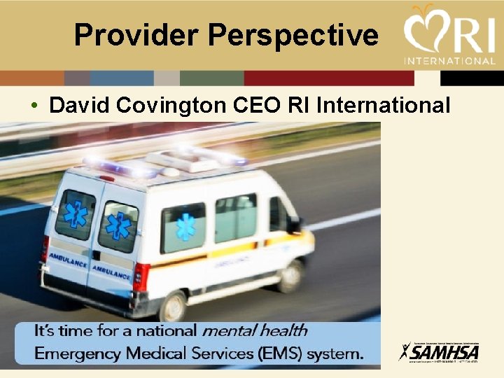 Provider Perspective • David Covington CEO RI International 