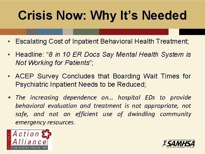 Crisis Now: Why It’s Needed • Escalating Cost of Inpatient Behavioral Health Treatment; •