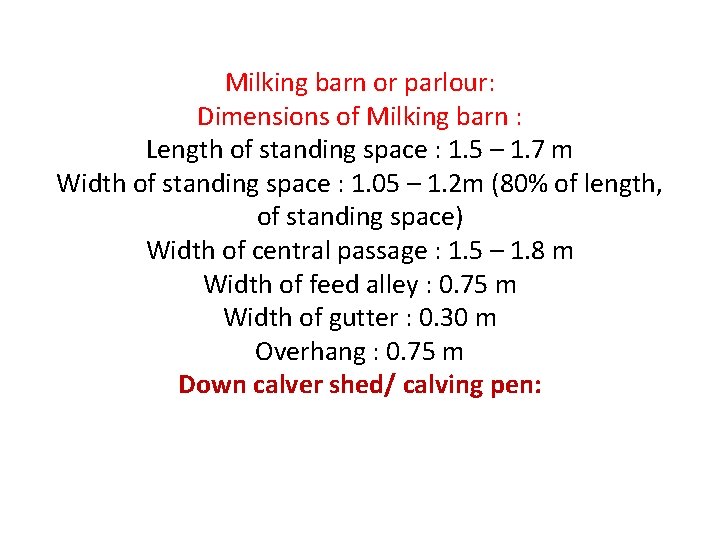 Milking barn or parlour: Dimensions of Milking barn : Length of standing space :