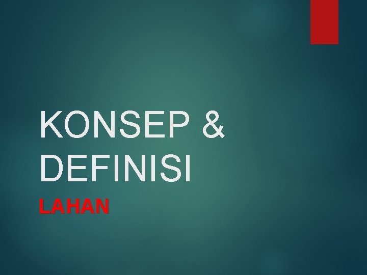 KONSEP & DEFINISI LAHAN 