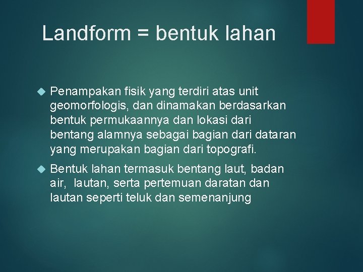 Landform = bentuk lahan Penampakan fisik yang terdiri atas unit geomorfologis, dan dinamakan berdasarkan