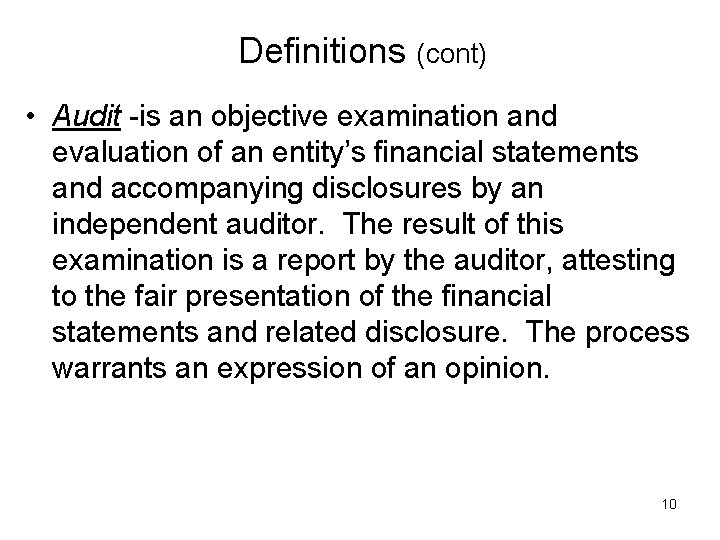 Definitions (cont) • Audit -is an objective examination and evaluation of an entity’s financial