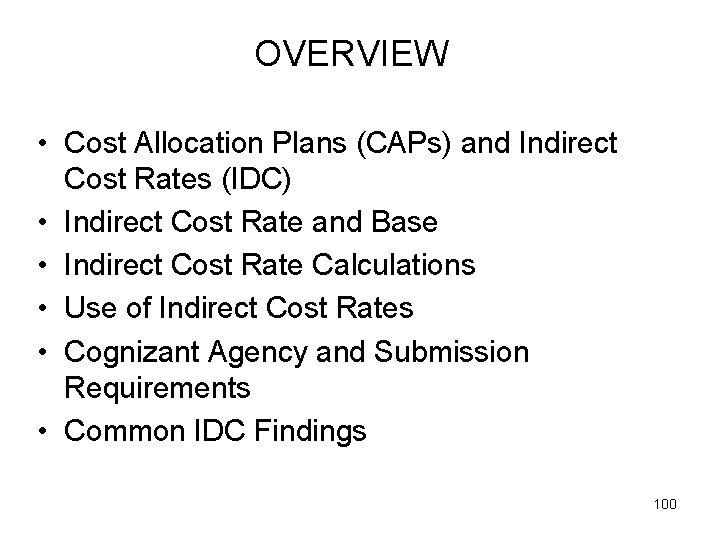 OVERVIEW • Cost Allocation Plans (CAPs) and Indirect Cost Rates (IDC) • Indirect Cost