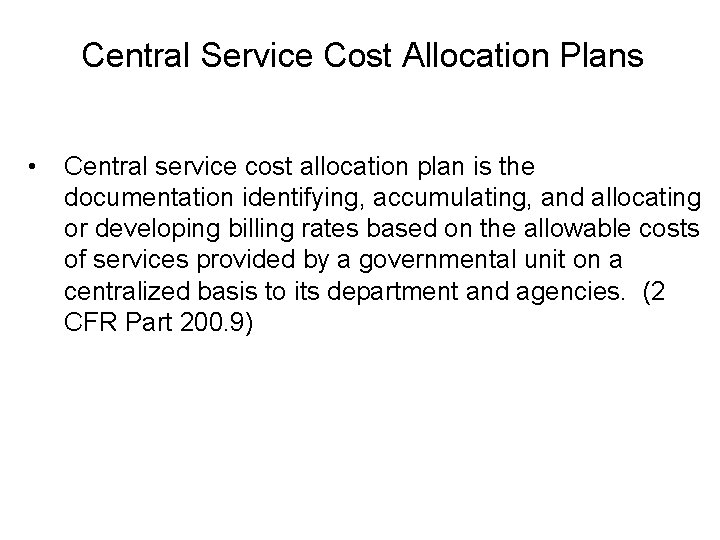 Central Service Cost Allocation Plans • Central service cost allocation plan is the documentation