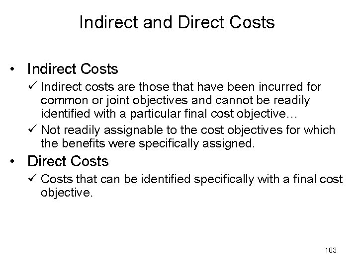 Indirect and Direct Costs • Indirect Costs ü Indirect costs are those that have