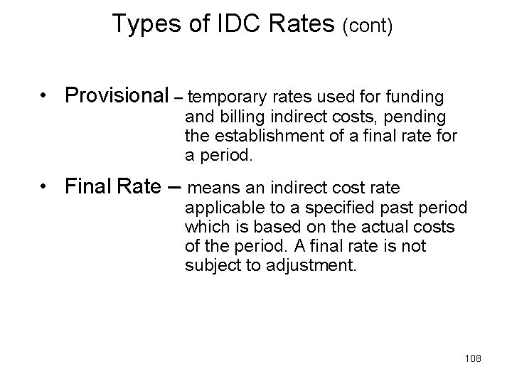 Types of IDC Rates (cont) • Provisional – temporary rates used for funding and