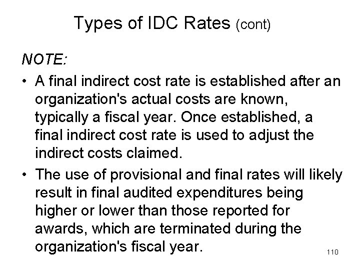 Types of IDC Rates (cont) NOTE: • A final indirect cost rate is established