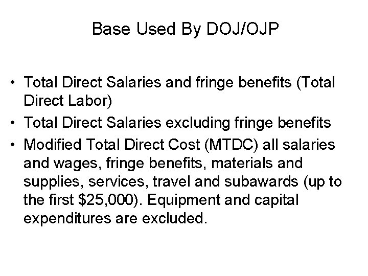 Base Used By DOJ/OJP • Total Direct Salaries and fringe benefits (Total Direct Labor)
