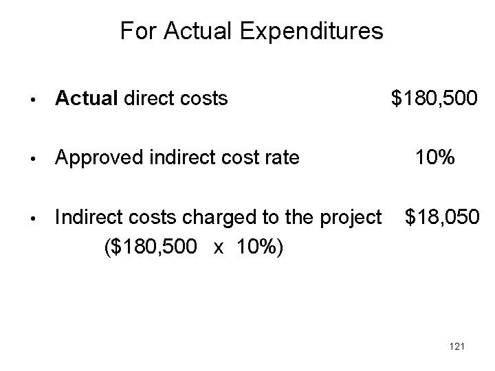 For Actual Expenditures • Actual direct costs $180, 500 • Approved indirect cost rate