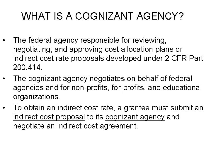 WHAT IS A COGNIZANT AGENCY? • • • The federal agency responsible for reviewing,