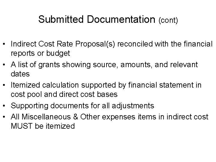 Submitted Documentation (cont) • Indirect Cost Rate Proposal(s) reconciled with the financial reports or
