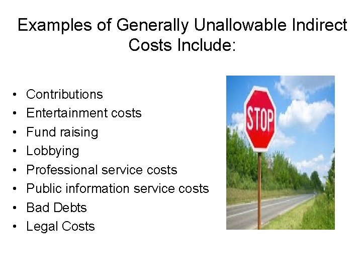 Examples of Generally Unallowable Indirect Costs Include: • • Contributions Entertainment costs Fund raising
