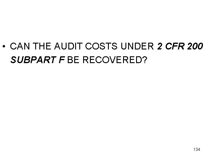  • CAN THE AUDIT COSTS UNDER 2 CFR 200 SUBPART F BE RECOVERED?