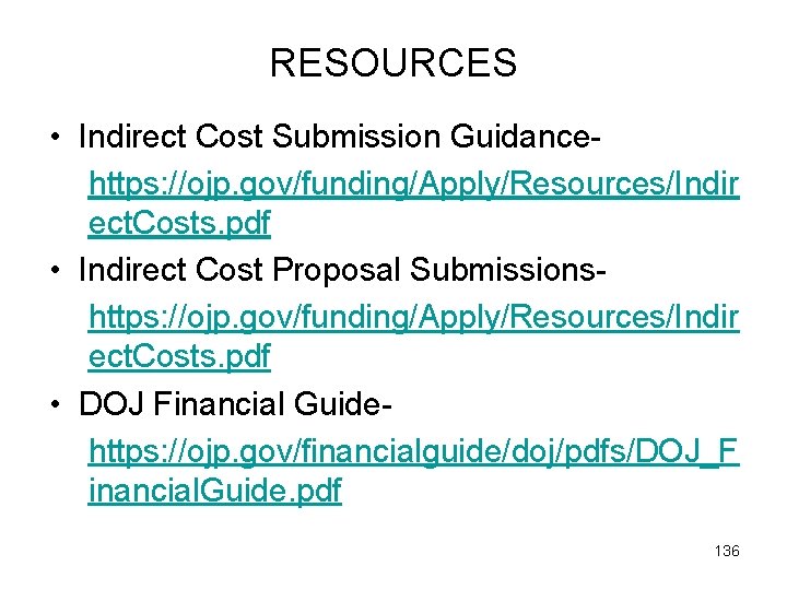RESOURCES • Indirect Cost Submission Guidancehttps: //ojp. gov/funding/Apply/Resources/Indir ect. Costs. pdf • Indirect Cost