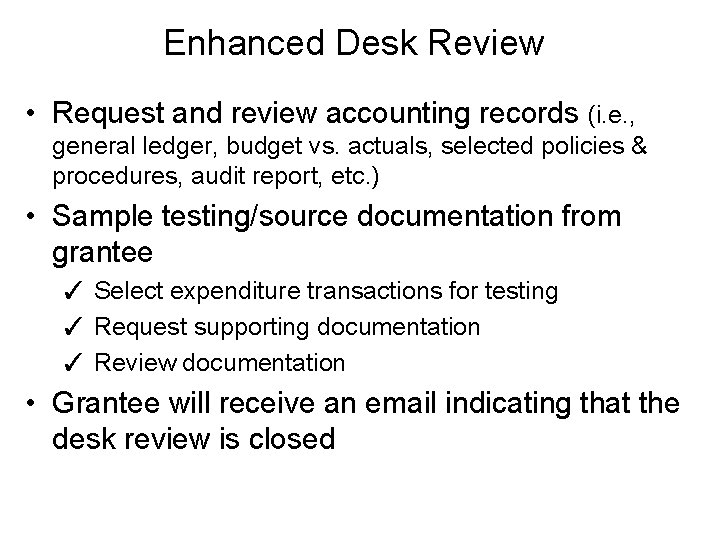 Enhanced Desk Review • Request and review accounting records (i. e. , general ledger,