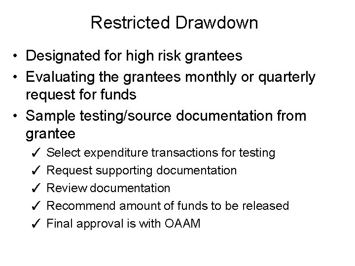 Restricted Drawdown • Designated for high risk grantees • Evaluating the grantees monthly or