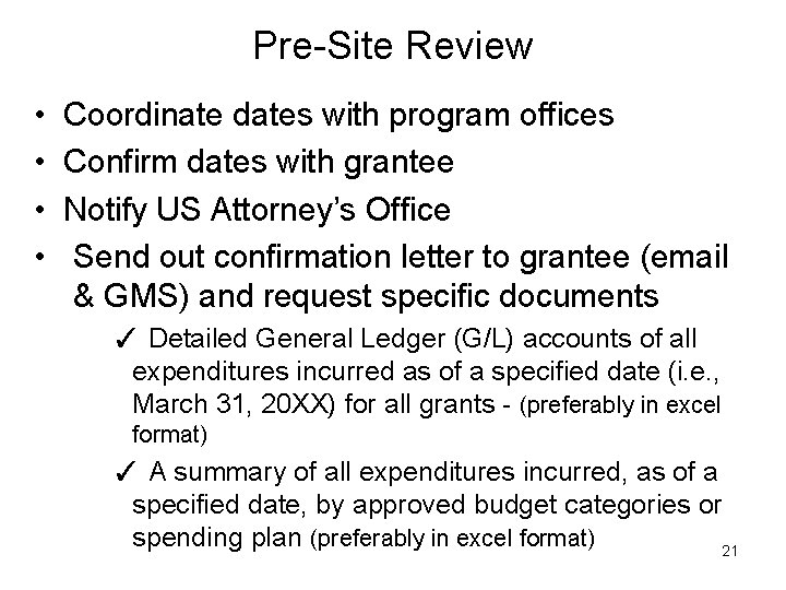 Pre-Site Review • • Coordinate dates with program offices Confirm dates with grantee Notify