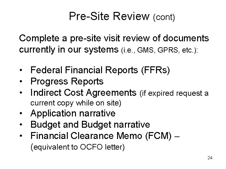 Pre-Site Review (cont) Complete a pre-site visit review of documents currently in our systems