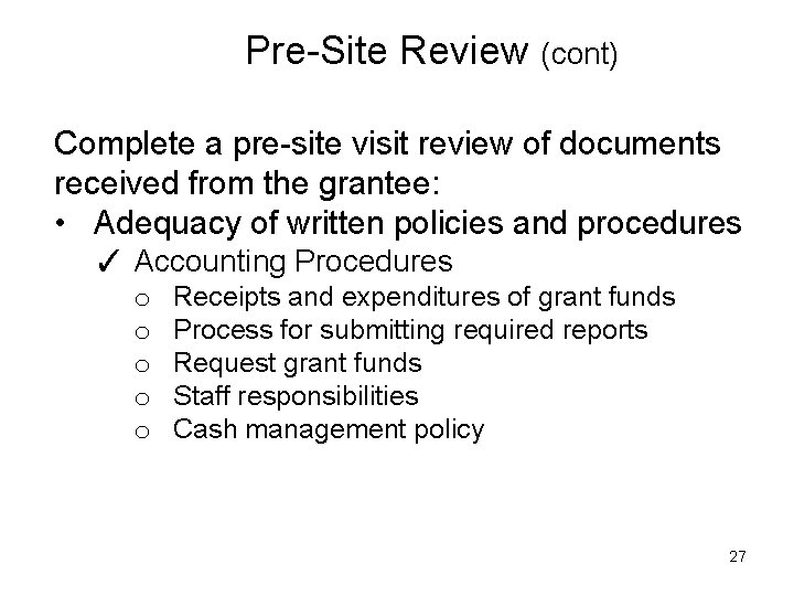 Pre-Site Review (cont) Complete a pre-site visit review of documents received from the grantee: