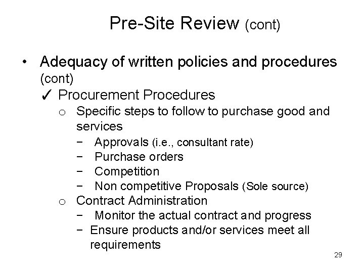 Pre-Site Review (cont) • Adequacy of written policies and procedures (cont) ✓ Procurement Procedures