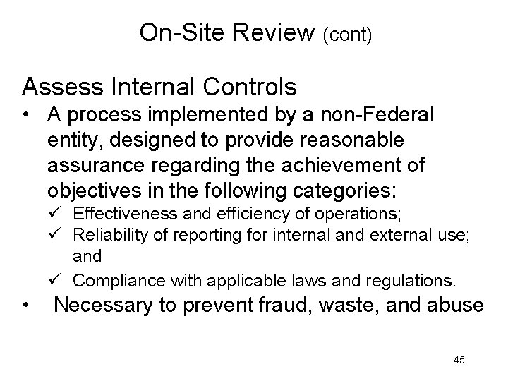 On-Site Review (cont) Assess Internal Controls • A process implemented by a non-Federal entity,