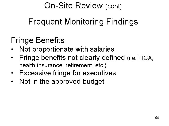 On-Site Review (cont) Frequent Monitoring Findings Fringe Benefits • Not proportionate with salaries •