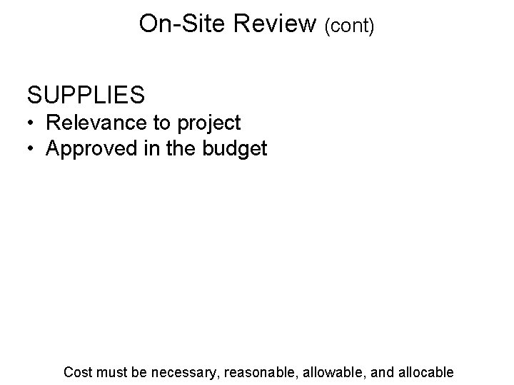 On-Site Review (cont) SUPPLIES • Relevance to project • Approved in the budget Cost