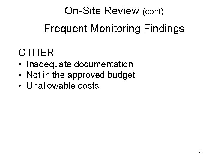 On-Site Review (cont) Frequent Monitoring Findings OTHER • Inadequate documentation • Not in the