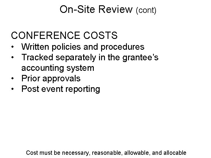 On-Site Review (cont) CONFERENCE COSTS • Written policies and procedures • Tracked separately in