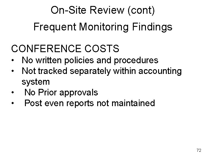 On-Site Review (cont) Frequent Monitoring Findings CONFERENCE COSTS • No written policies and procedures