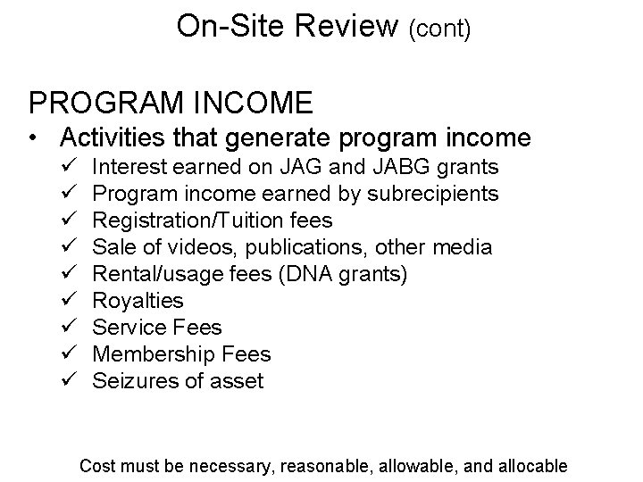 On-Site Review (cont) PROGRAM INCOME • Activities that generate program income ü ü ü