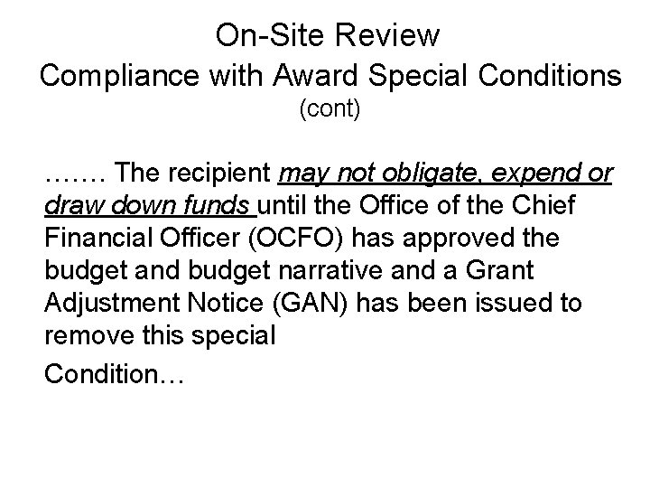 On-Site Review Compliance with Award Special Conditions (cont) ……. The recipient may not obligate,