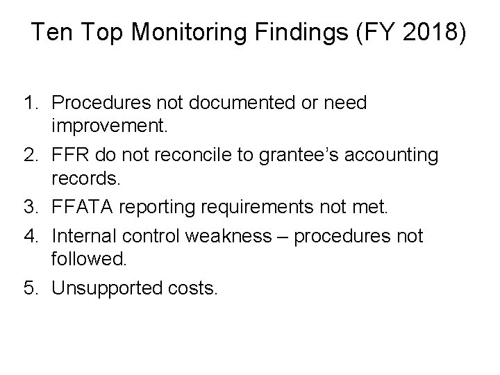 Ten Top Monitoring Findings (FY 2018) 1. Procedures not documented or need improvement. 2.