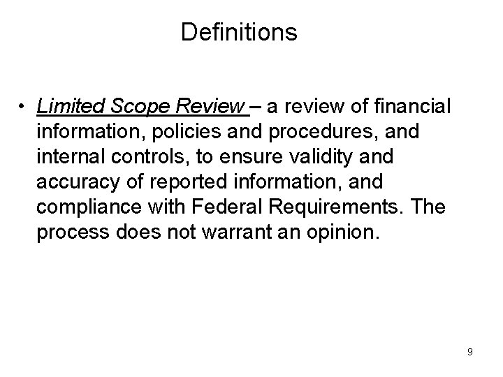 Definitions • Limited Scope Review – a review of financial information, policies and procedures,