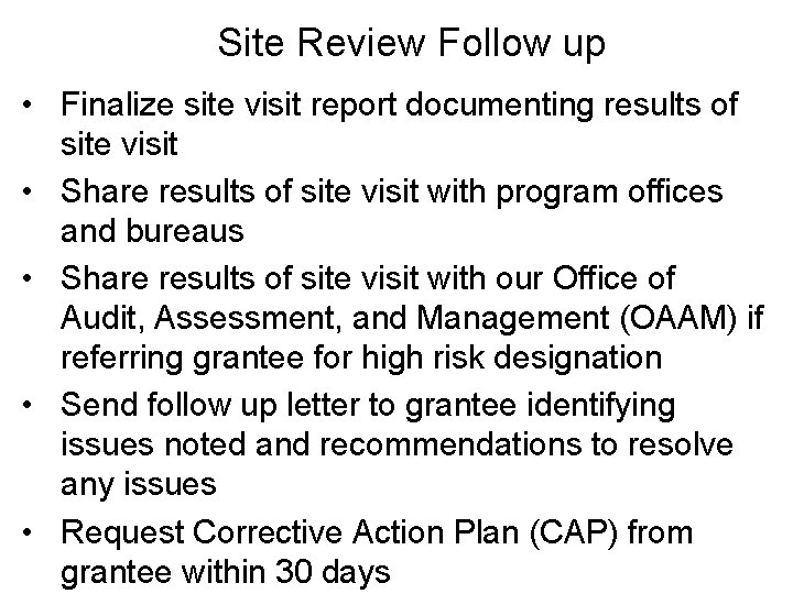 Site Review Follow up • Finalize site visit report documenting results of site visit