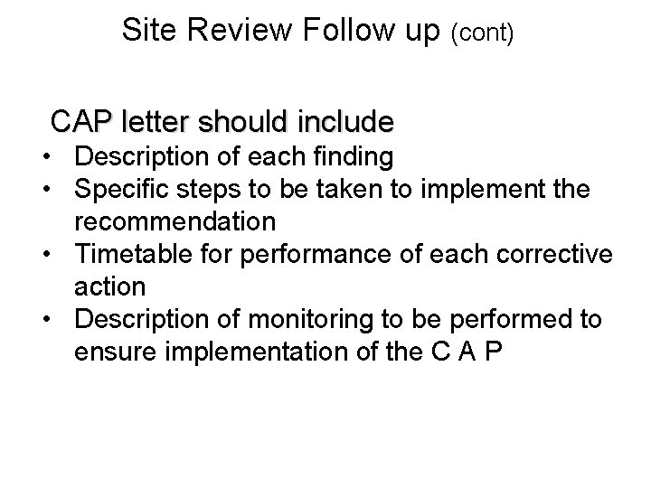 Site Review Follow up (cont) CAP letter should include • Description of each finding