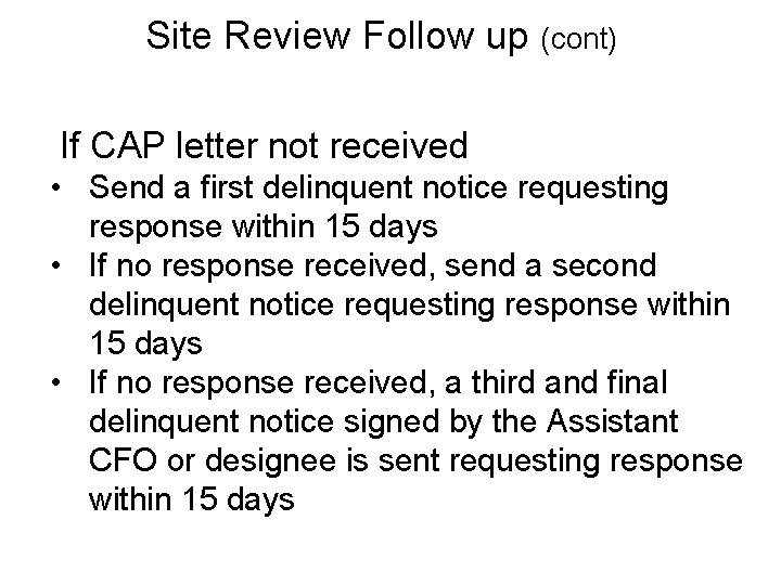 Site Review Follow up (cont) If CAP letter not received • Send a first