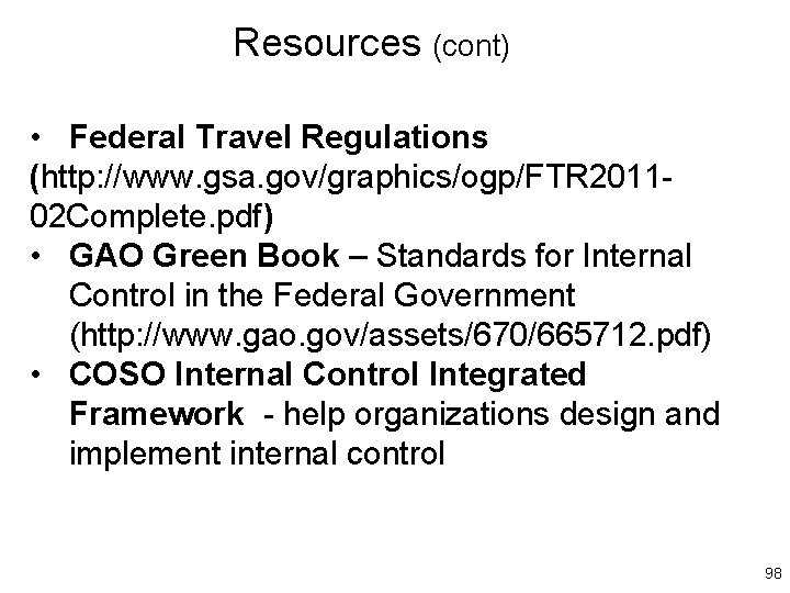 Resources (cont) • Federal Travel Regulations (http: //www. gsa. gov/graphics/ogp/FTR 201102 Complete. pdf) •