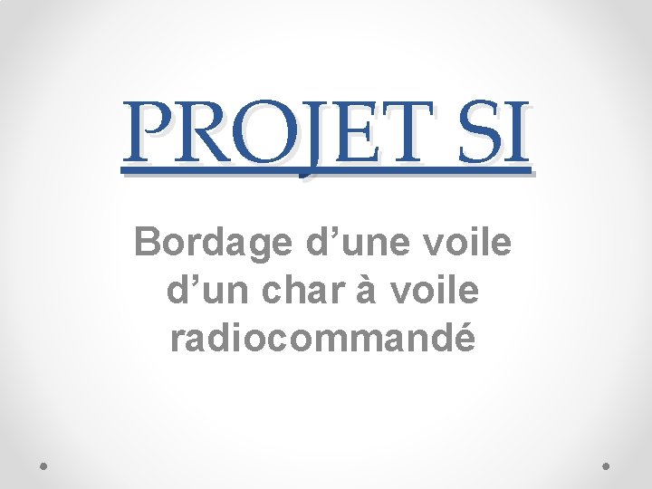 PROJET SI Bordage d’une voile d’un char à voile radiocommandé 