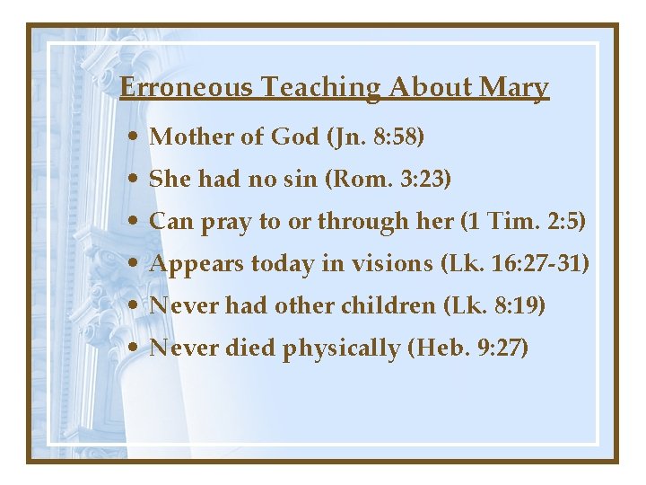 Erroneous Teaching About Mary • Mother of God (Jn. 8: 58) • She had