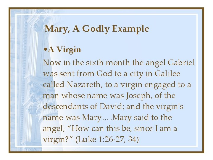 Mary, A Godly Example • A Virgin Now in the sixth month the angel