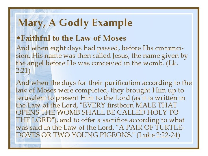 Mary, A Godly Example • Faithful to the Law of Moses And when eight