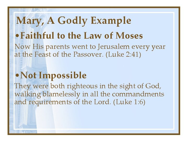 Mary, A Godly Example • Faithful to the Law of Moses Now His parents