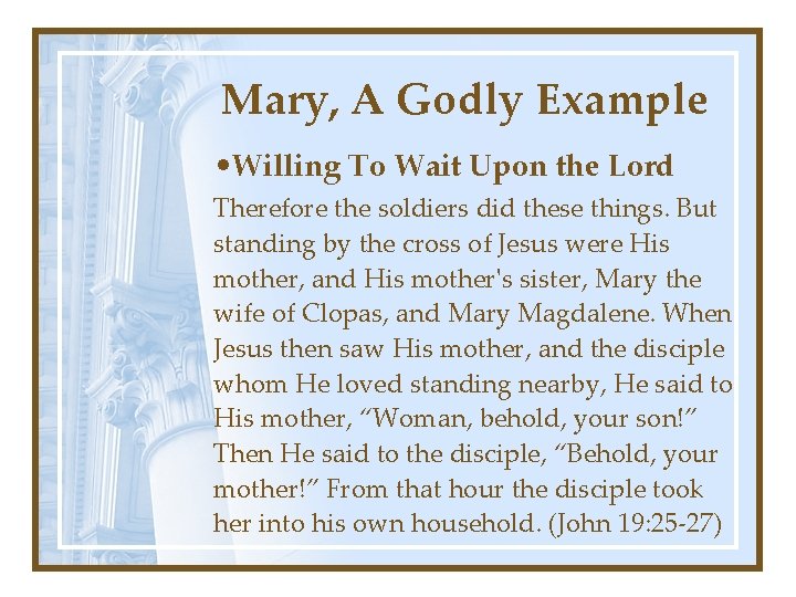 Mary, A Godly Example • Willing To Wait Upon the Lord Therefore the soldiers