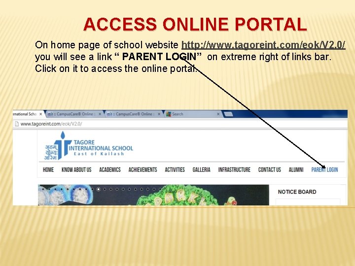 ACCESS ONLINE PORTAL On home page of school website http: //www. tagoreint. com/eok/V 2.