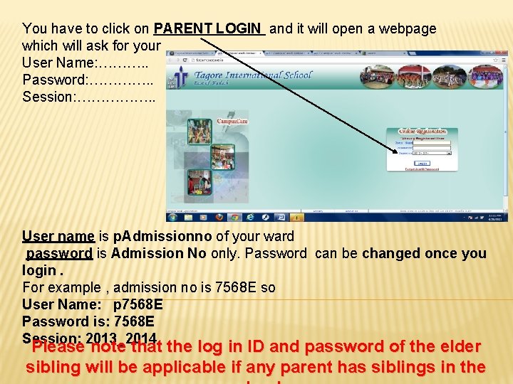 You have to click on PARENT LOGIN and it will open a webpage which