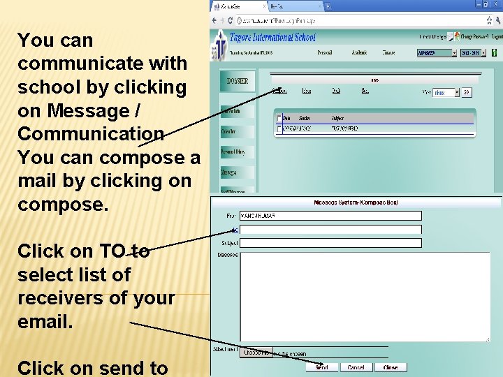 You can communicate with school by clicking on Message / Communication You can compose