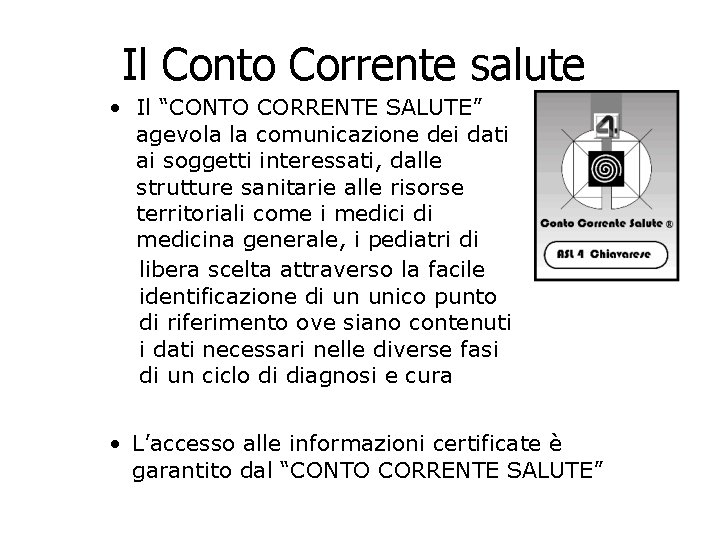 Il Conto Corrente salute • Il “CONTO CORRENTE SALUTE” agevola la comunicazione dei dati Il Conto Corrente salute • Il “CONTO CORRENTE SALUTE” agevola la comunicazione dei dati