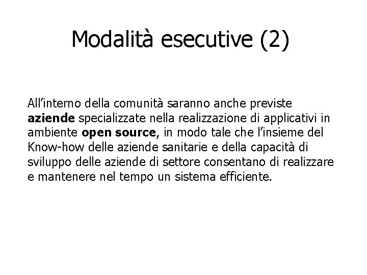 Modalità esecutive (2) All’interno della comunità saranno anche previste aziende specializzate nella realizzazione di