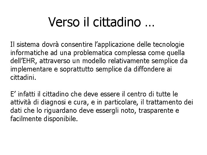 Verso il cittadino … Il sistema dovrà consentire l’applicazione delle tecnologie informatiche ad una